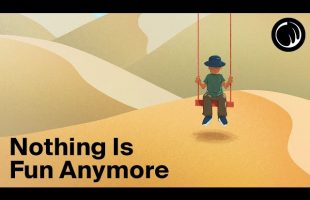 The Feeling That Nothing Is Fun Anymore