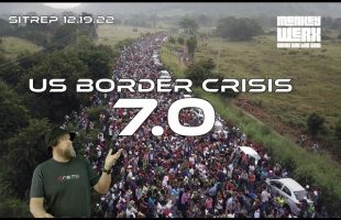 SITREP 12.19.22 – US Border Crisis 7.0