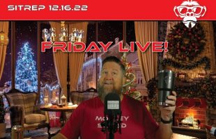 Friday NOT Live – SITREP 12.16.22