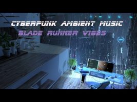 Most Relaxing Cyberpunk Ambient Blade Runner Vibes Soundscape