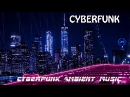 CyberFunk  City Ambient Music * Relax  & Focus