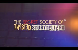 The Secret Society Of Twisted Storytellers – “REAL PEOPLE. TRUE STORIES. TOLD LIVE!