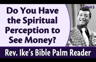 Do You Have the Spiritual Perception to See Money? Rev. Ike’s Bible Palm Reader, Part 3