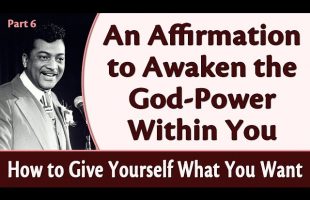 Affirmation to Awaken the God-Power Within You – Rev. Ike’s How to Give Yourself What You Want, Pt 6