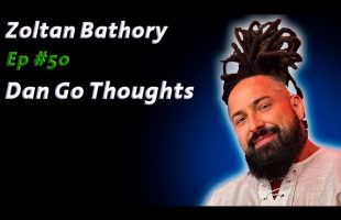 Zoltan Bathory: DMT & Spiritual Success | Dan Go Thoughts Podcast Ep #50