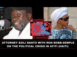Attorney Ezili Danto with Ron Bobb-Semple on the dreadful political crisis in Ayiti (Haiti).