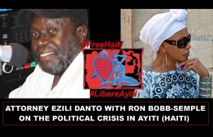 Attorney Ezili Danto with Ron Bobb-Semple on the dreadful political crisis in Ayiti (Haiti).