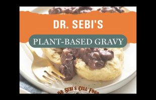 Dr. Sebi’s Plant-Based Gravy