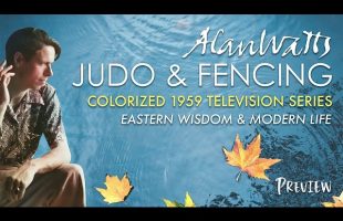 Alan Watts – Judo and Fencing – Eastern Wisdom and Modern Life – Preview