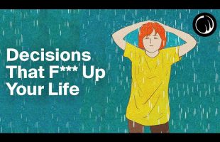 How to F*** Up Your Life