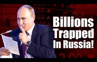 Billions Trapped in Russia!