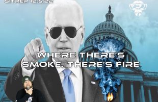 SITREP 12.5.22 – Where There’s Smoke, There’s Fire.