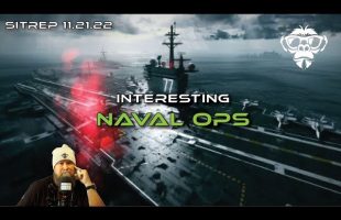 SITREP 11.21.22 – Interesting Naval Ops