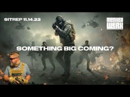 SITREP 11.14.22 – Is Something Big Coming?