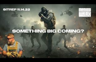SITREP 11.14.22 – Is Something Big Coming?