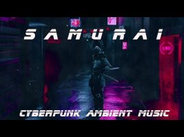 Samurai * Cyberpunk Relaxing Ambient  Music
