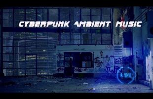 Relaxing Cyberpunk Atmospheric Music * Chillwave sounds for Sleep, Reading, Study, Work, Focus