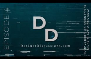 Darknet Discussions E04: Trump vs Biden, Op. Onion Peeler, Archetyp Lotto, King Odua