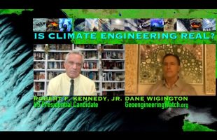 US Presidential Candidate Robert F. Kennedy, Jr. and Dane Wigington: Is Climate Engineering Real?