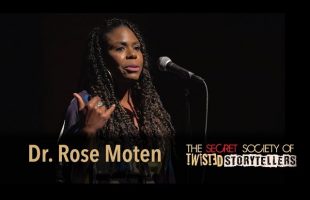 The Secret Society Of Twisted Storytellers – “MAMA!” Dr  Rose Moten