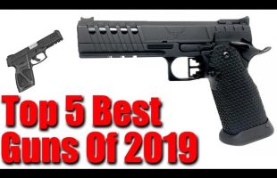 Top 5 Best Guns Of 2019
