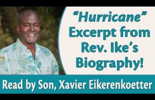 “Hurricane” Excerpt Read from Rev. Ike’s Biography by his son, Xavier Eikerenkoetter