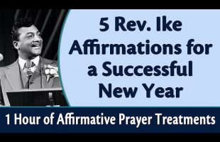 5 Rev. Ike Affirmations for a Successful New Year – 1 Hour of Affirmative Prayer Treatments