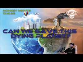 Monkey Minute 10.16.22 – Can We Save This Dying Planet?