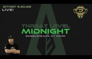 SITREP 9.30.22 LIVE! – Threat Level Midnight – Bobbleheads at Work