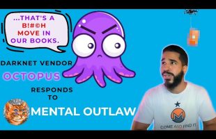 Octopus [Darknet Vendor] Responds to  Mental Outlaw