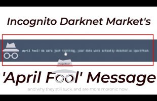 Incognito Darknet Market’s ‘April Fool’ Message