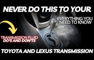 Never Do THIS To Your Toyota and Lexus Transmission | Do’s and Don’ts For Transmission Fluid