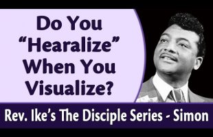 Do You “Hearalize” When You Visualize? Rev. Ike’s The Disciple Series – Simon