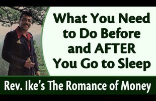 What You Need to Do Before and After You Go to Sleep – Rev. Ike’s The Romance of Money, Part 5