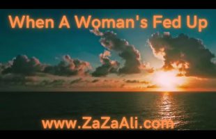 ZaZa Ali: When A Woman’s Fed Up