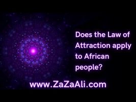 ZaZa Ali: Does the Law of Attraction Apply to African People?