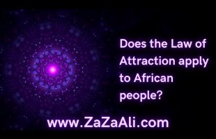 ZaZa Ali: Does the Law of Attraction Apply to African People?