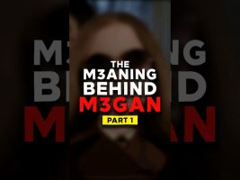 The Meaning Behind M3gan: Part 1