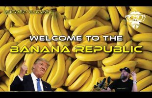 SITREP 8.10.22 Welcome to the Banana Republic