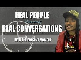 Being in the Present Moment with Ant