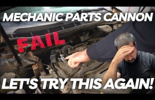 Mechanic Parts Cannon FAIL Cost Customer A LOT! Let’s Try This Again