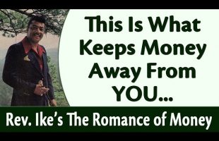 This is What Keeps Money Away From You… – Rev. Ike’s The Romance of Money, Part 1