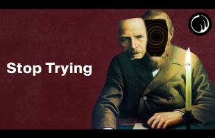 The Harder You Try, The Worse It Gets – The Philosophy of Fyodor Dostoevsky