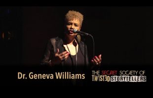 The Secret Society Of Twisted Storytellers – “HONOR THY FATHER!” –  Dr  Geneva Williams