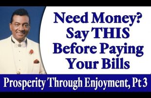 Need Money? Say THIS Before Paying Your Bills – Rev. Ike’s Prosperity Through Enjoyment, Part 3