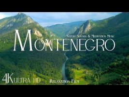 MONTENEGRO • Relaxation Film 4K – Peaceful Relaxing Music – Nature 4k Video UltraHD
