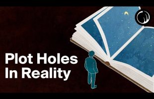 Plot Holes in Reality