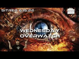 SITREP 6.15.22 – Wednesday Overwatch