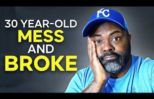 This Is Why I Was a 30 Year-Old Broke Man In America