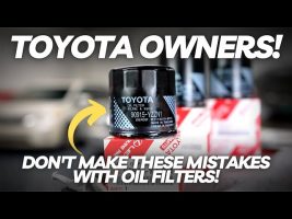 TOYOTA OWNERS! PLEASE Don’t Make These Mistakes With Oil Filters!